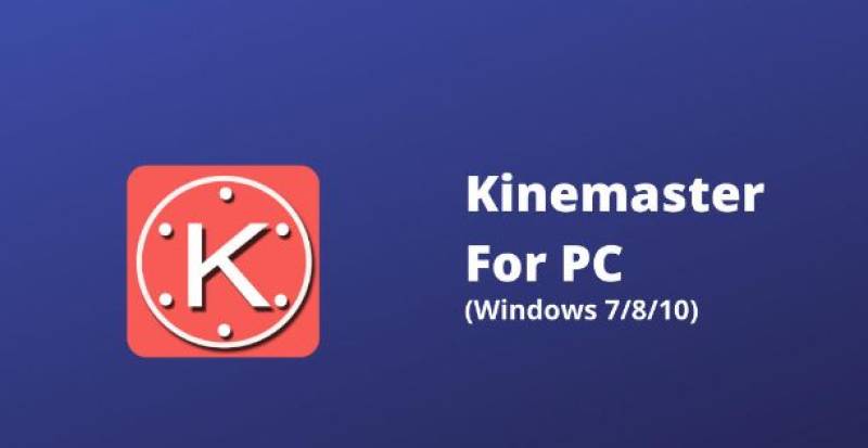 Kinemaster For PC: Brings Video Editing To The Big Screen